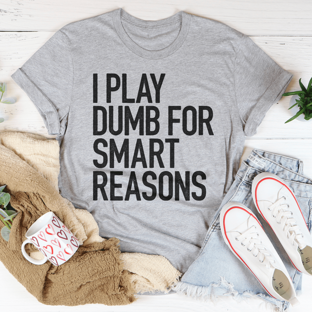 I Play Dumb Tee