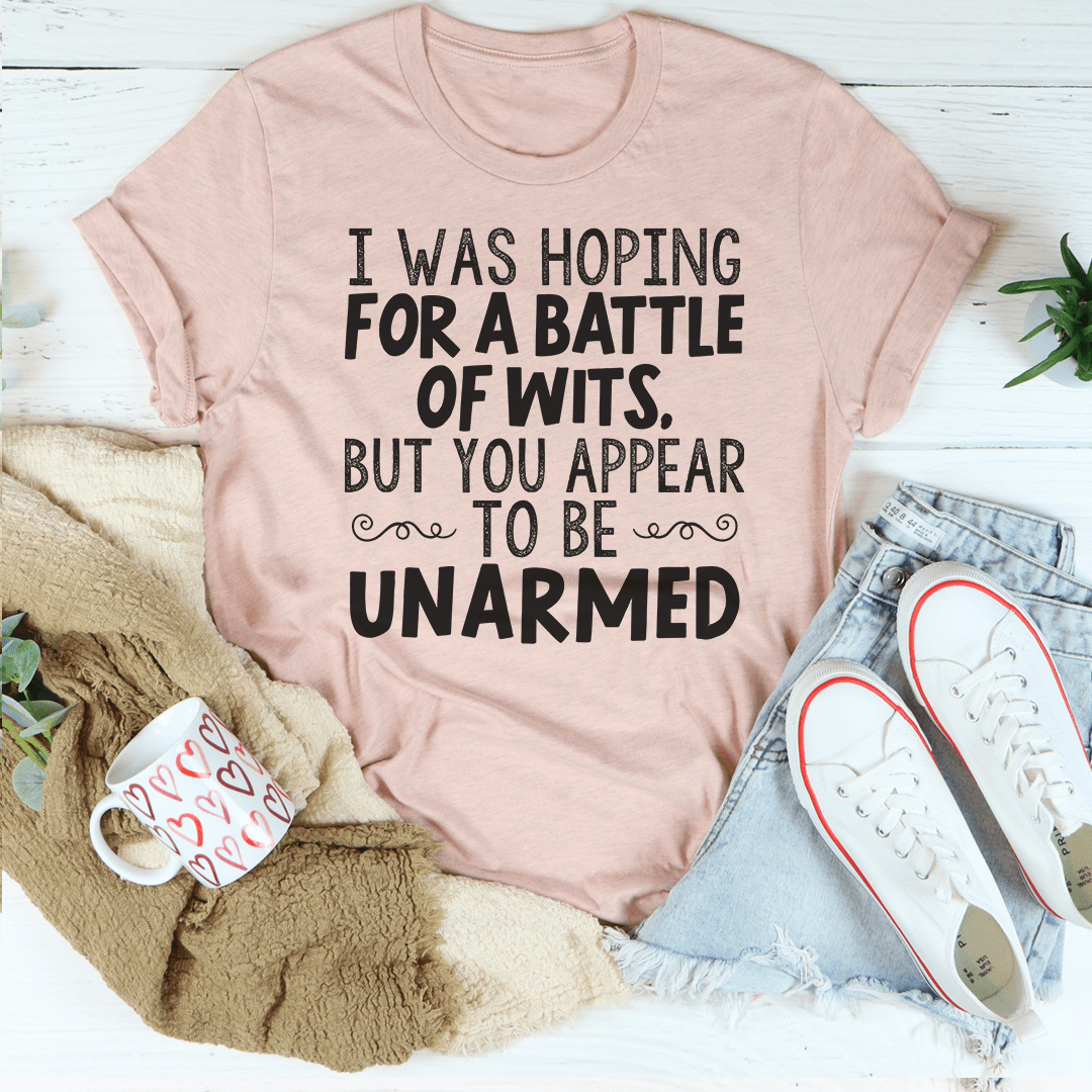 I Was Hoping For A Battle Of Wits Tee