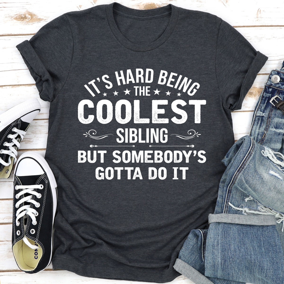 It's Hard Being The Coolest Sibling T-Shirt