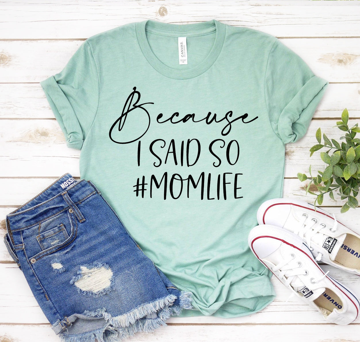 Because I Said So T-shirt