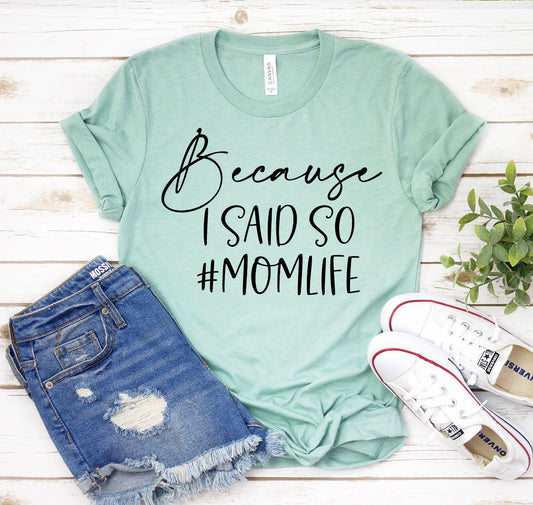 Because I Said So T-shirt
