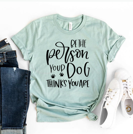 Be The Person T-shirt