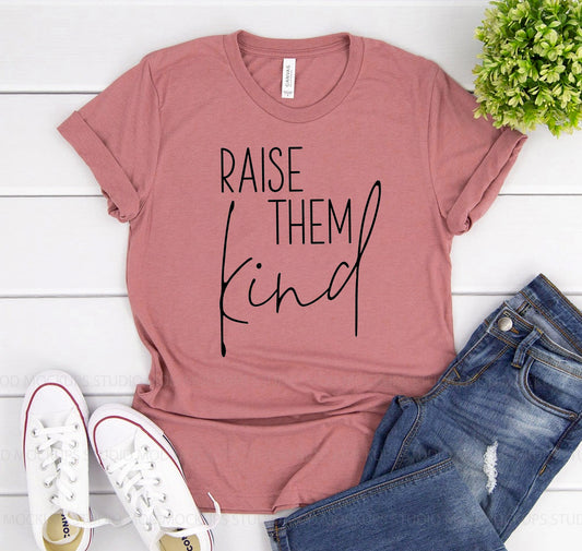 Raise Them Kind T-shirt