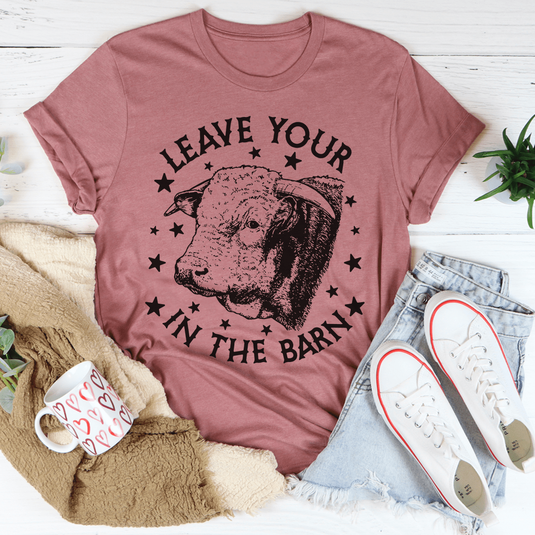 Leave Your Bull In The Barn Tee