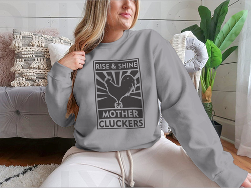 Rise And Shine Mother Cluckers Logo Design for Sweatshirt