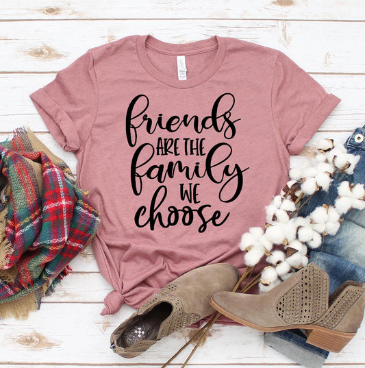 Friends Are The Family T-shirt