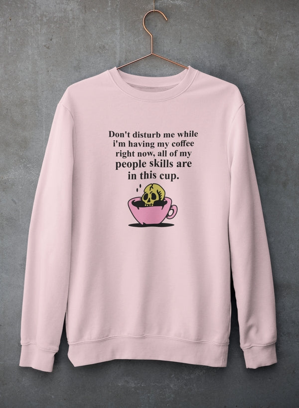 Don't Disturb Me Coffee Sweat Shirt