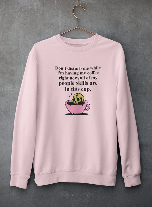 Don't Disturb Me Coffee Sweat Shirt