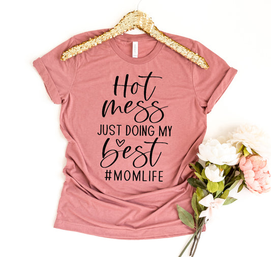 Hot Mess Just Doing My Best T-shirt