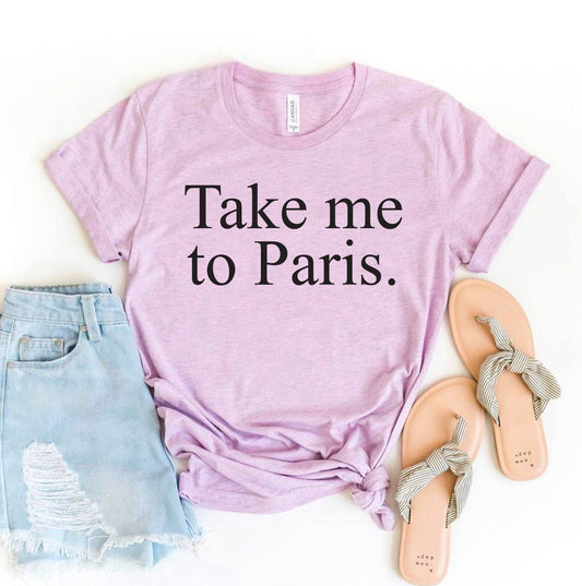 Take Me To Paris T-shirt