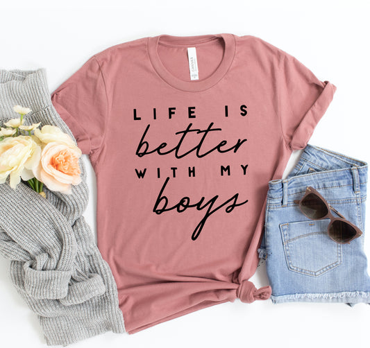 Life Is Better With The Boys T-shirt