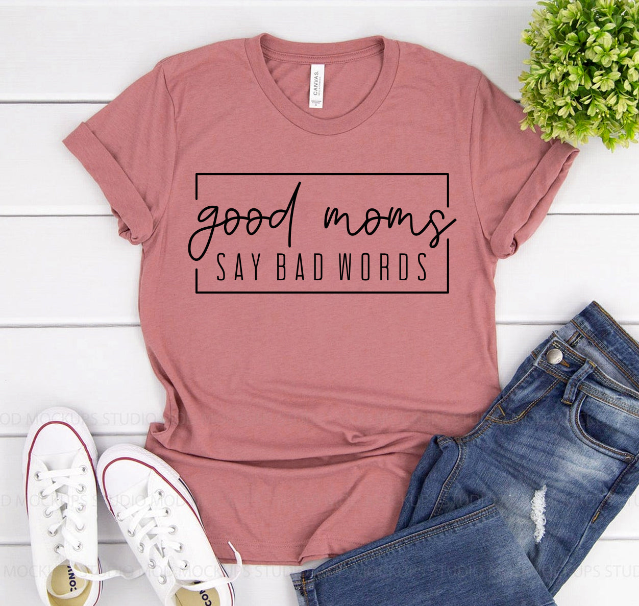 Good Moms Say Bad Words T-shirt