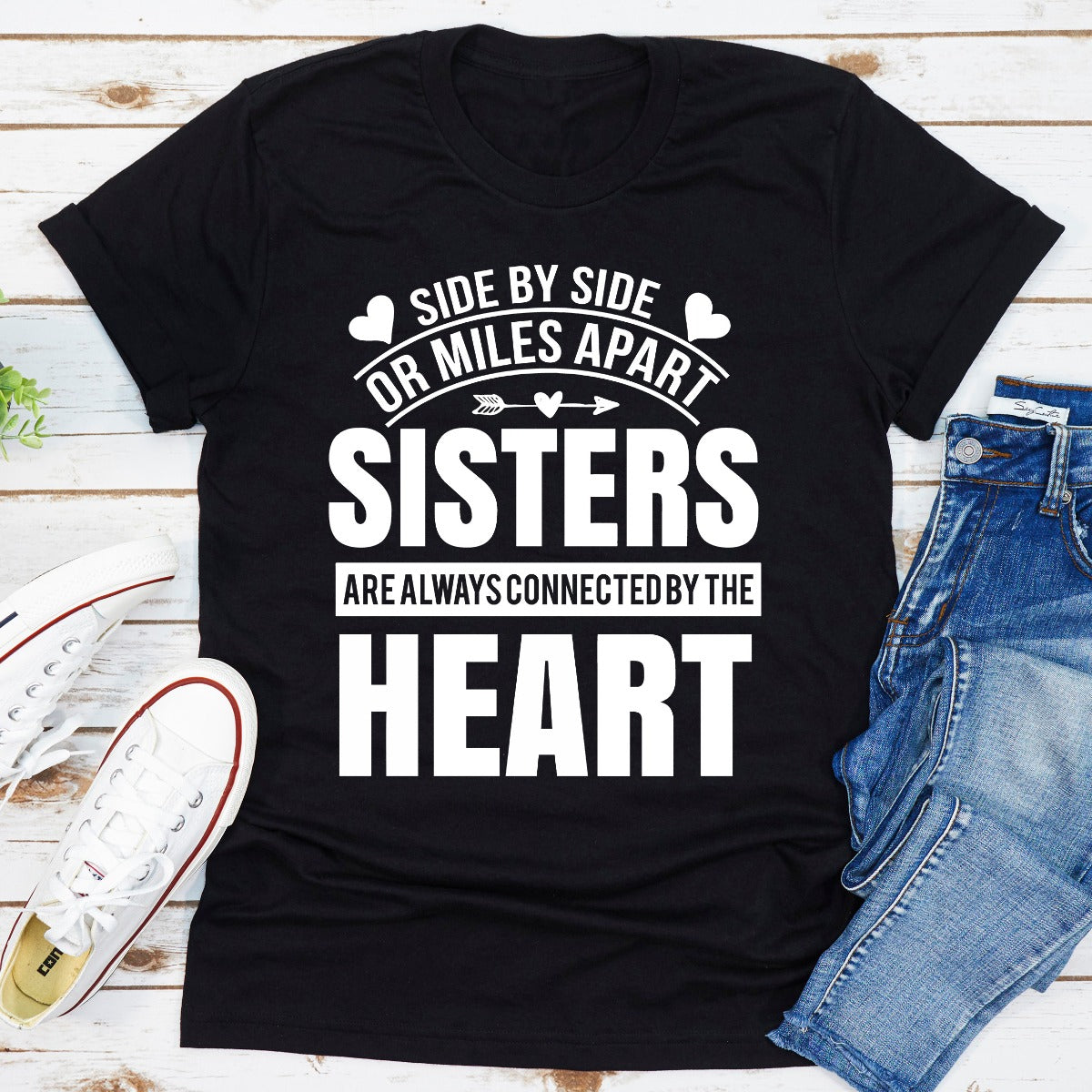 Side By Side Or Miles Apart Sisters Are Always Connected By The Heart T-Shirt