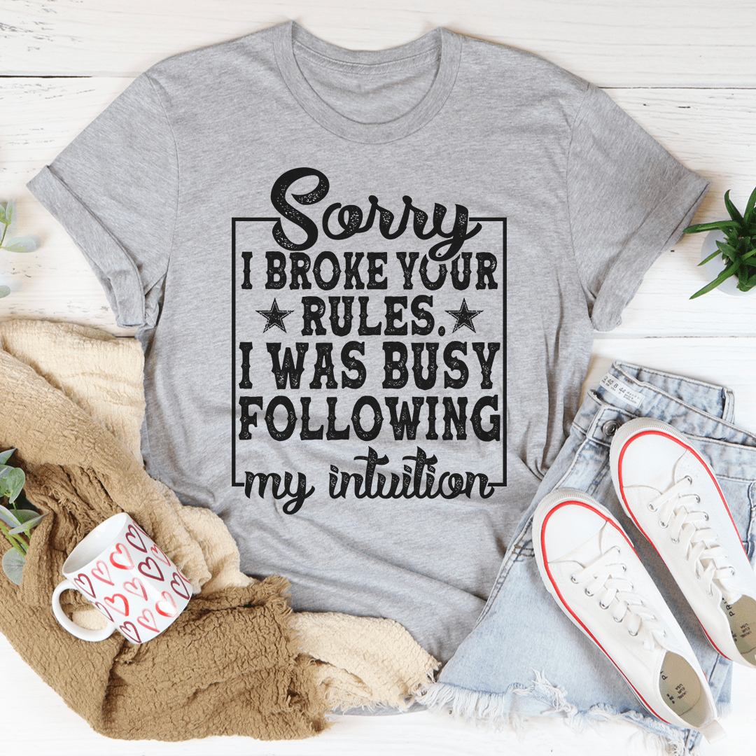 Sorry I Broke Your Rules Tee