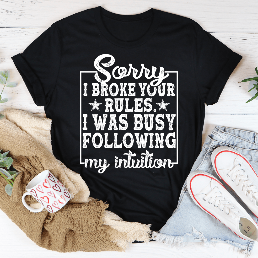 Sorry I Broke Your Rules Tee