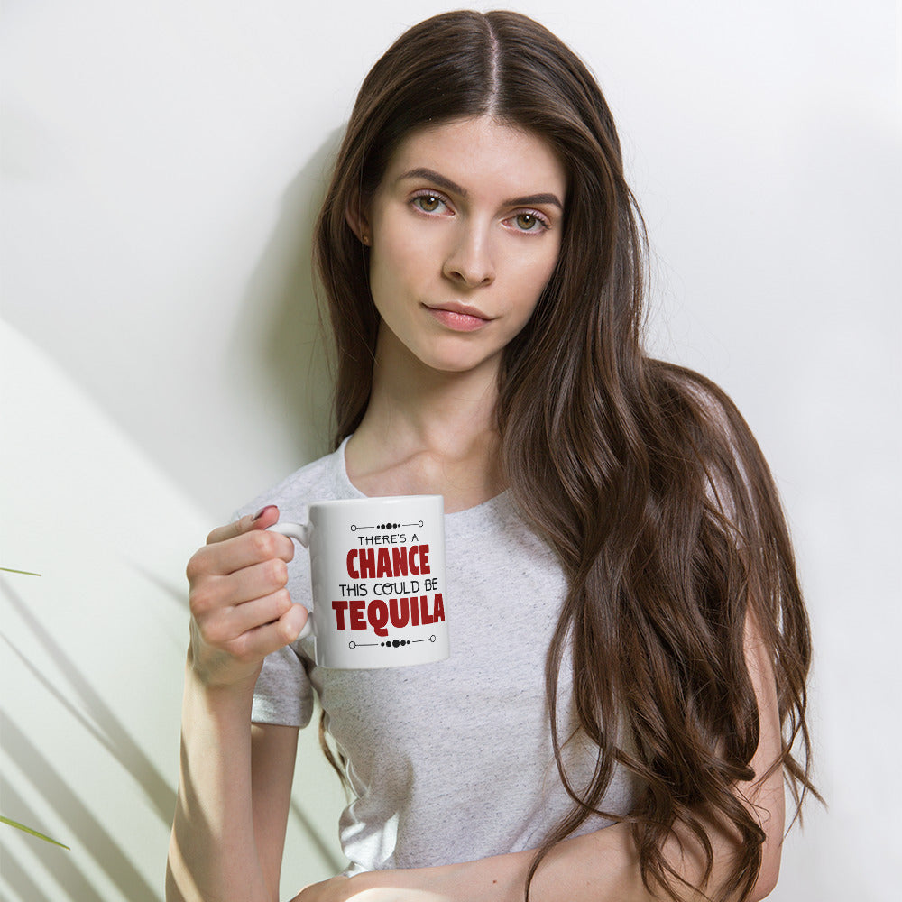 There's A Chance This Could Be Tequila Coffee Mug