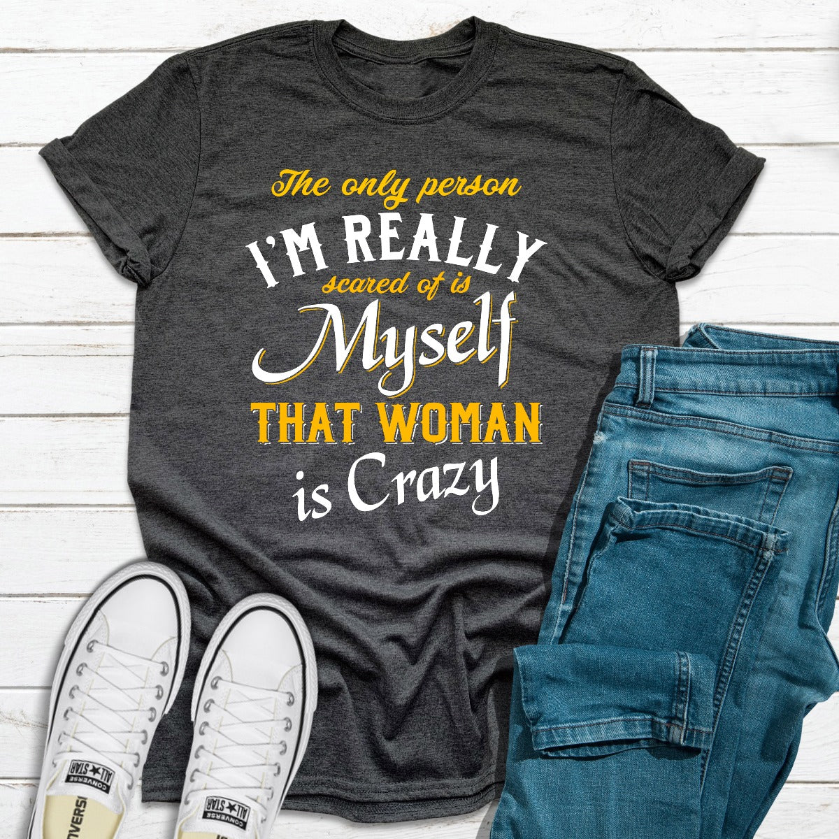 The Only Person I'm Really Scared Of T-Shirt