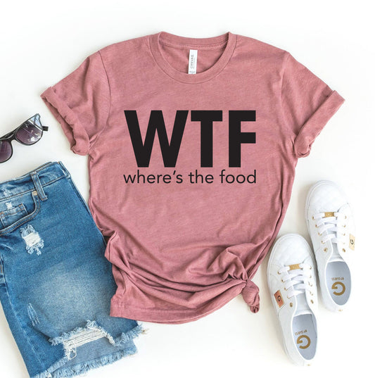 Wtf Wheres The food T-shirt