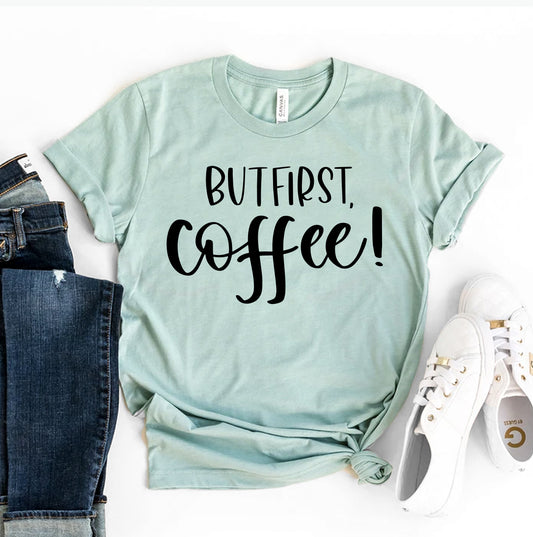 But First Coffee T-shirt