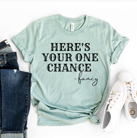 Here's Your One Chance Fancy T-shirt