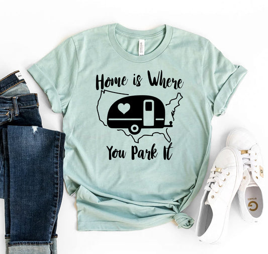 Home Is Where You Park It T-shirt